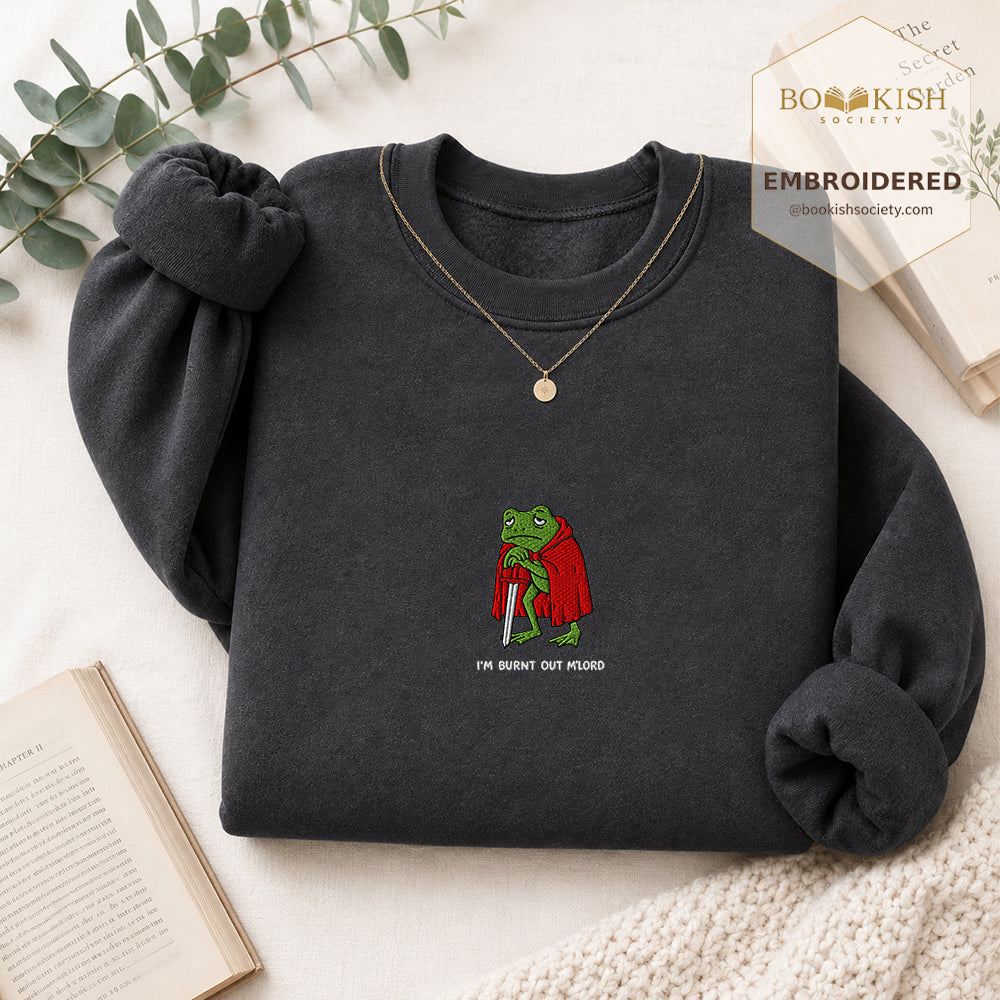 I’m Burnt Out M’Lord Embroidered Sweatshirt | Reader Gift Dark Heather