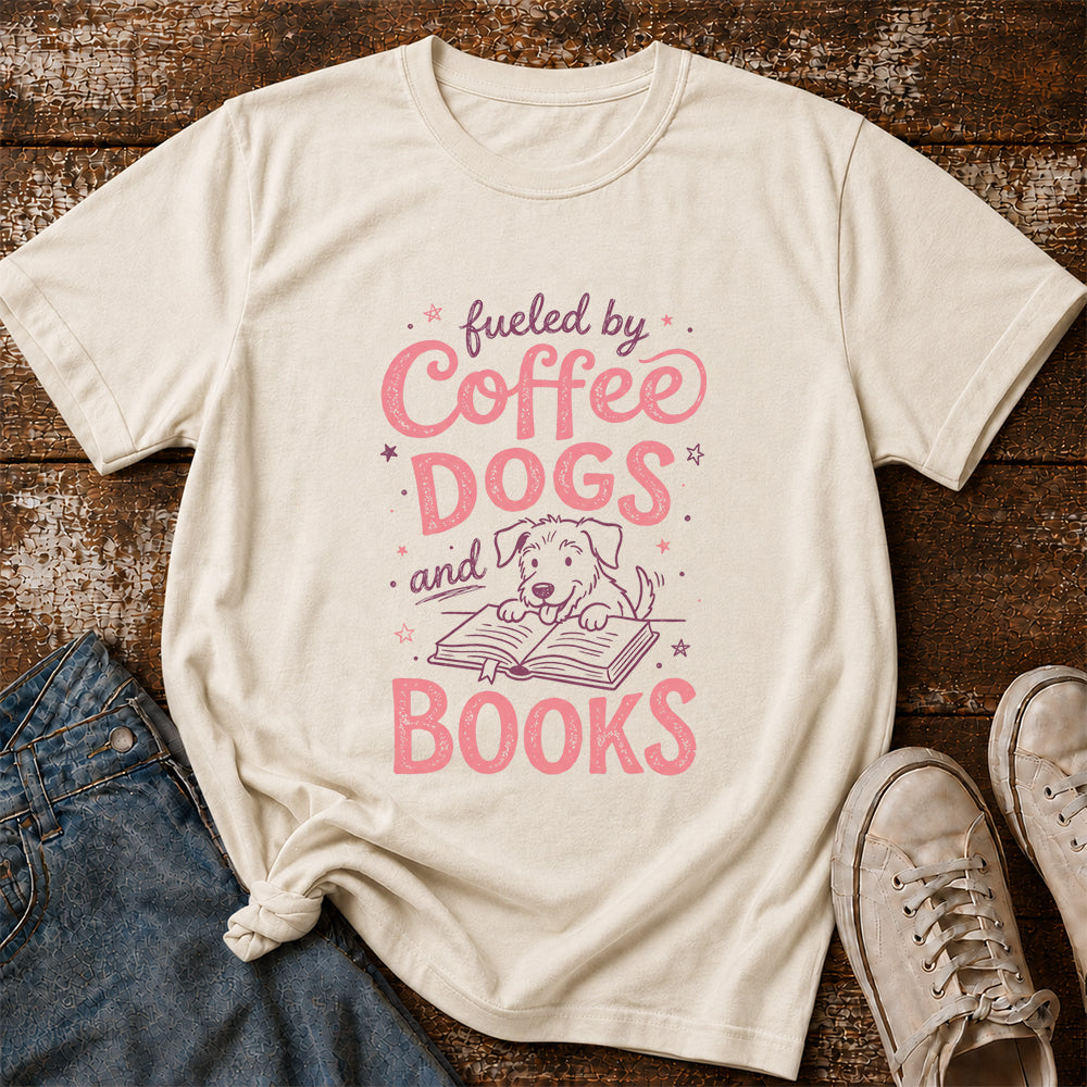 Fueled By Coffee Dogs and Books Cotton T-Shirt | Coffee, Dog Lover & Reader Gift Natural
