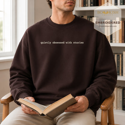 Quietly Obsessed With Stories Embroidered Sweatshirt | Reader Gift Dark Chocolate