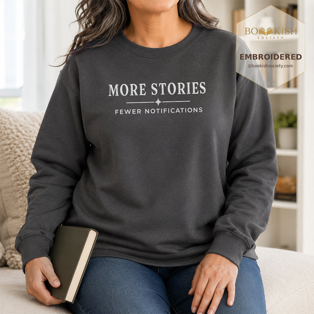 More Stories, Fewer Notifications Embroidered Sweatshirt | Reader Gift Dark Heather