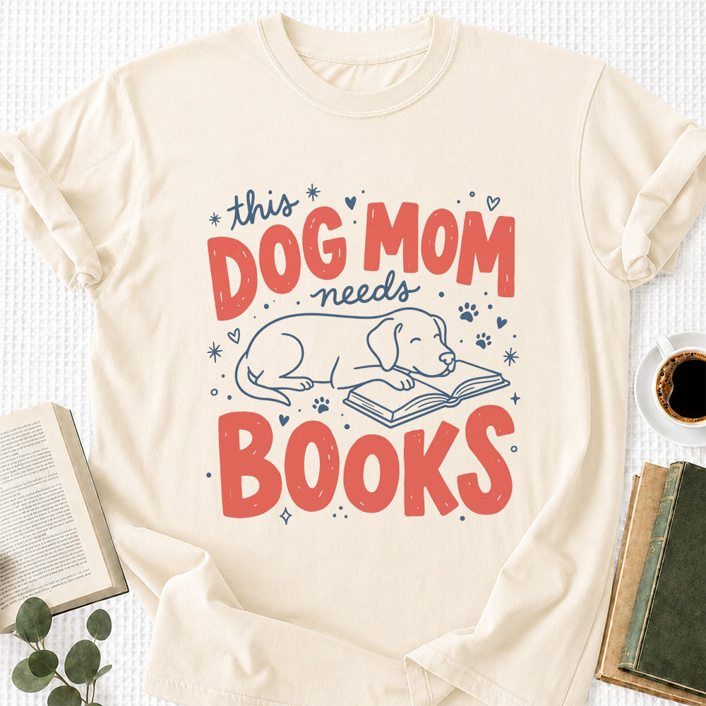 Dog Mom Needs Books Cotton T-Shirt | Dog Lover & Reader Gift Natural