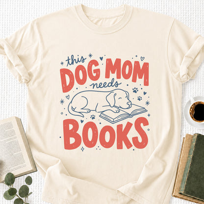 Dog Mom Needs Books Cotton T-Shirt | Dog Lover & Reader Gift Natural