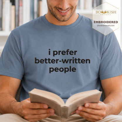 Embroidered I Prefer Better-Written People Comfort Color® T-shirt Book Lover Gift Blue Jean
