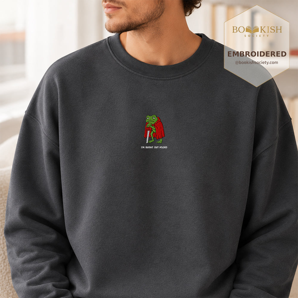I’m Burnt Out M’Lord Embroidered Sweatshirt | Reader Gift Dark Heather