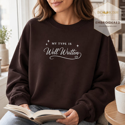 My Type Is Well Written Embroidered Sweatshirt | Reader Gift Dark Chocolate