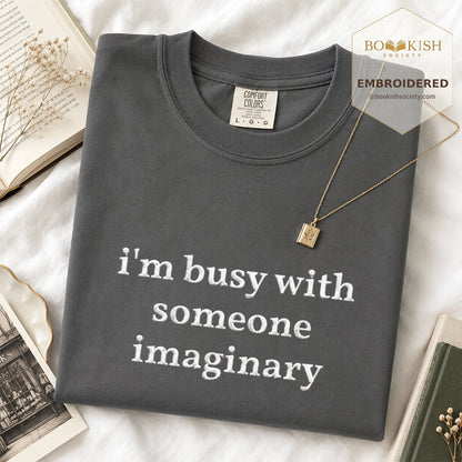 Embroidered I’m Busy With Someone Imaginary Comfort Color® T-shirt Book Lover Gift Graphite