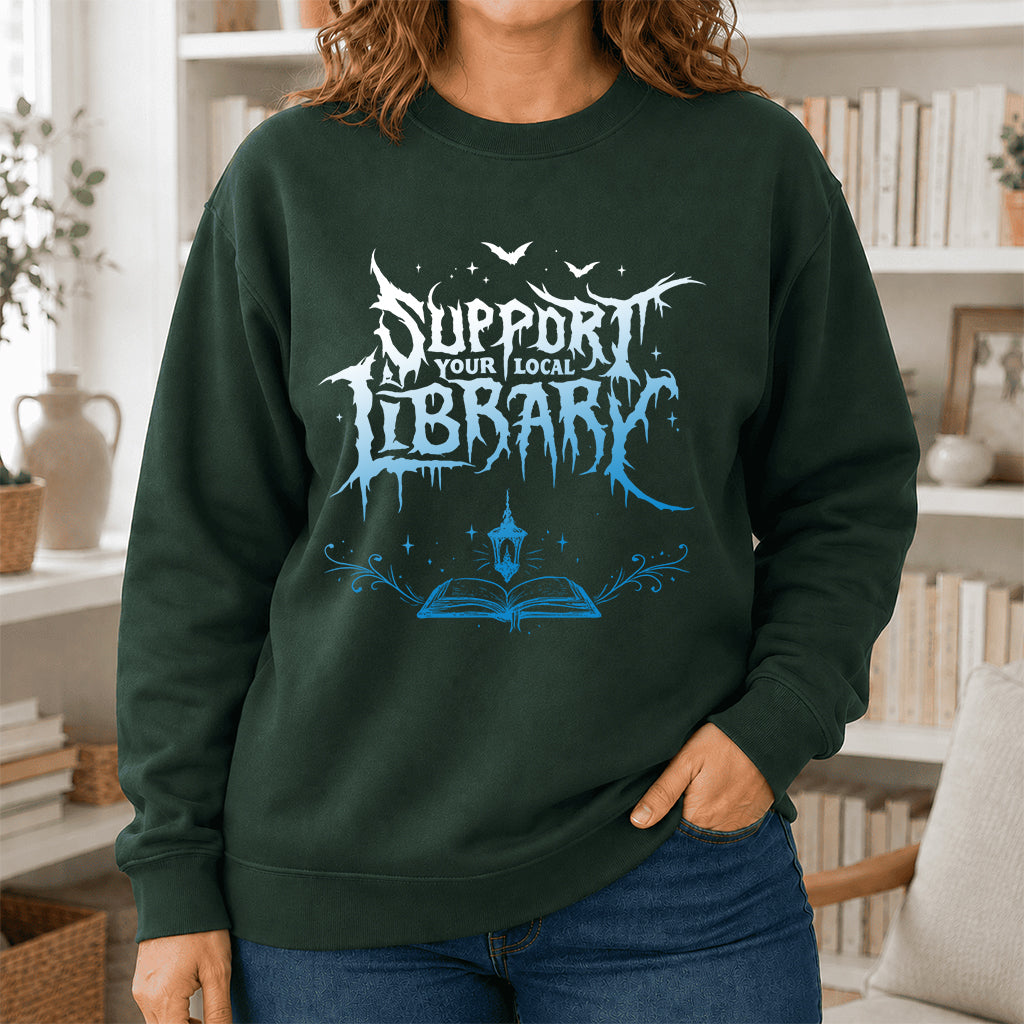 Support Your Local Library Crewneck Sweatshirt | Librarian Gift Forest Green