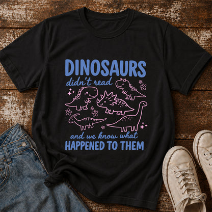 Dinosaurs Didn't Read Softstyle T-Shirt | Book Lover Gift Black