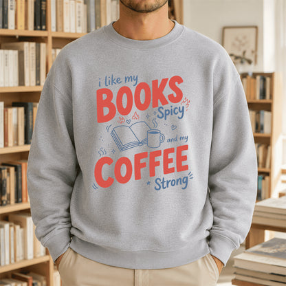 I Like My Books Spicy And My Coffee Strong Crewneck Sweatshirt | Coffee Lover & Smut Reader Gift Sport Grey