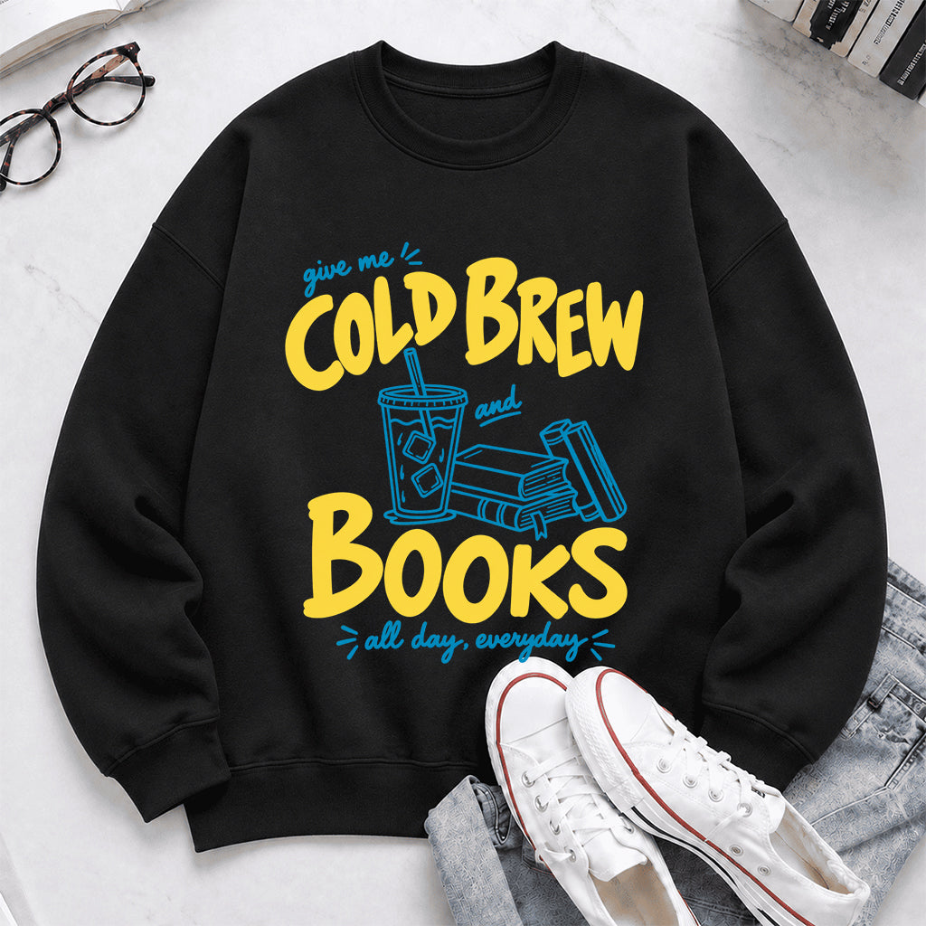  Give Me Cold Brew And Books Crewneck Sweatshirt | Reader Gift Black