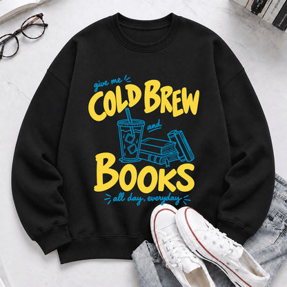  Give Me Cold Brew And Books Crewneck Sweatshirt | Reader Gift Black