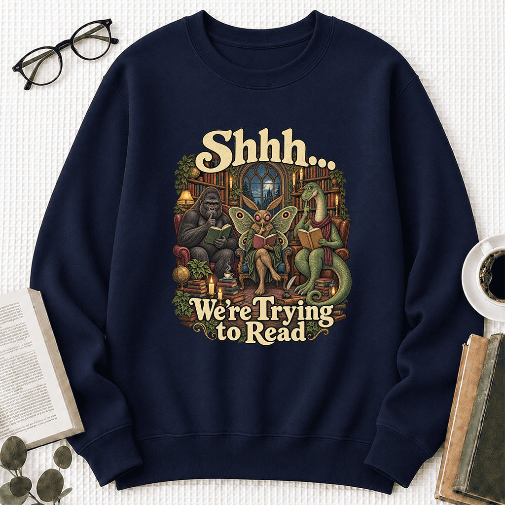 Shh... We Trying To Read Crewneck Sweatshirt | Reader Gift Navy