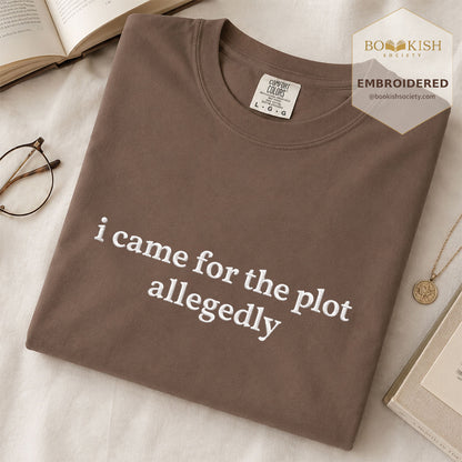 Embroidered I Came For The Plot Allegedly Comfort Color® T-shirt Book Lover Gift Espresso