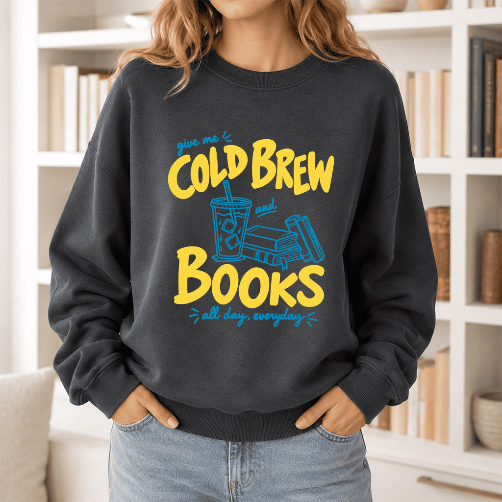  Give Me Cold Brew And Books Crewneck Sweatshirt | Reader Gift Dark Heather