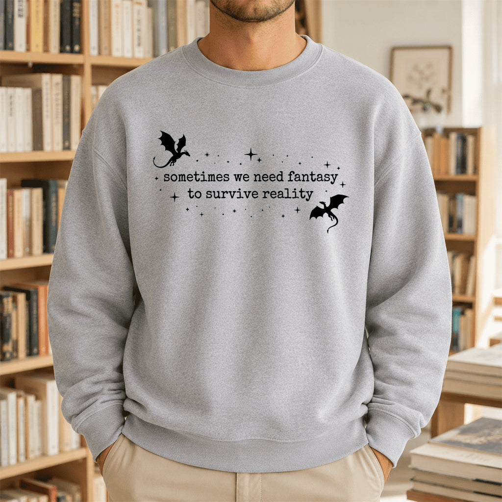 Sometimes We Need Fantasy Crewneck Sweatshirt | Reader Gift Sport Grey