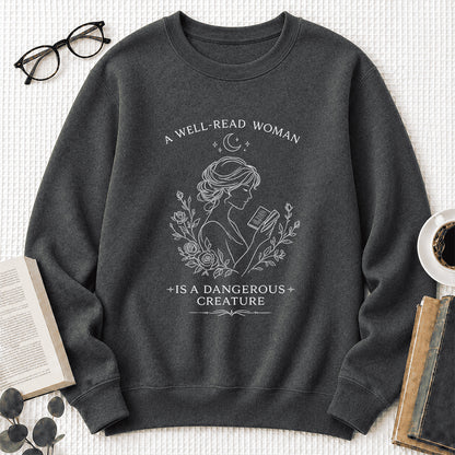 A Well Read Woman Is A Dangerous Creature Crewneck Sweatshirt | Reader Gift Dark Heather