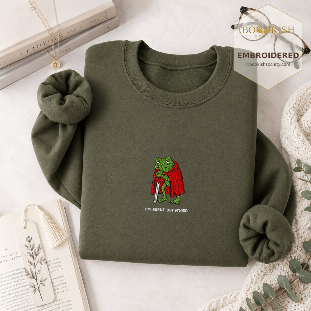 I’m Burnt Out M’Lord Embroidered Sweatshirt | Reader Gift Military Green