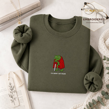 I’m Burnt Out M’Lord Embroidered Sweatshirt | Reader Gift Military Green