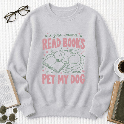 I Just Wanna Read Books And Pet My Dog Crewneck Sweatshirt | Dog Lover & Reader Gift Sport Grey