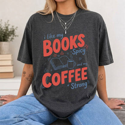 I Like My Books Spicy And My Coffee Strong Cotton T-Shirt | Coffee Lover & Smut Reader Gift Dark Heather