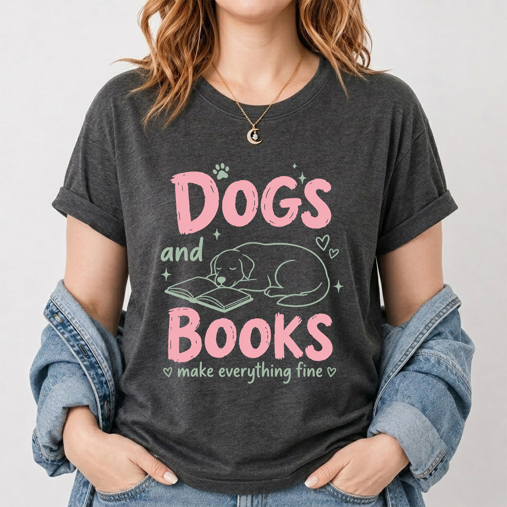 Dogs And Books Make Everything Fine Cotton T-Shirt | Dog Lover & Reader Gift Dark Heather