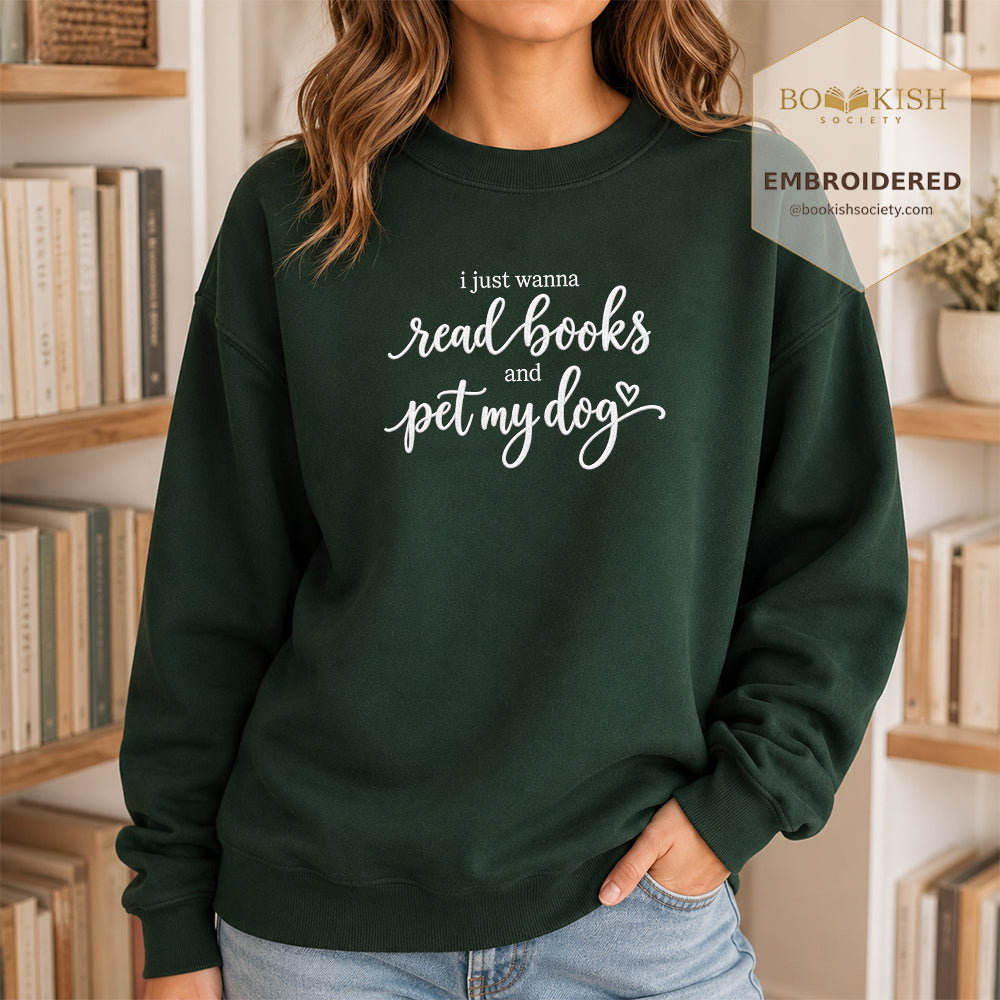 I Just Wanna Read Books And Pet My Dog Embroidered Sweatshirt | Dog Lover & Reader Gift Forest Green