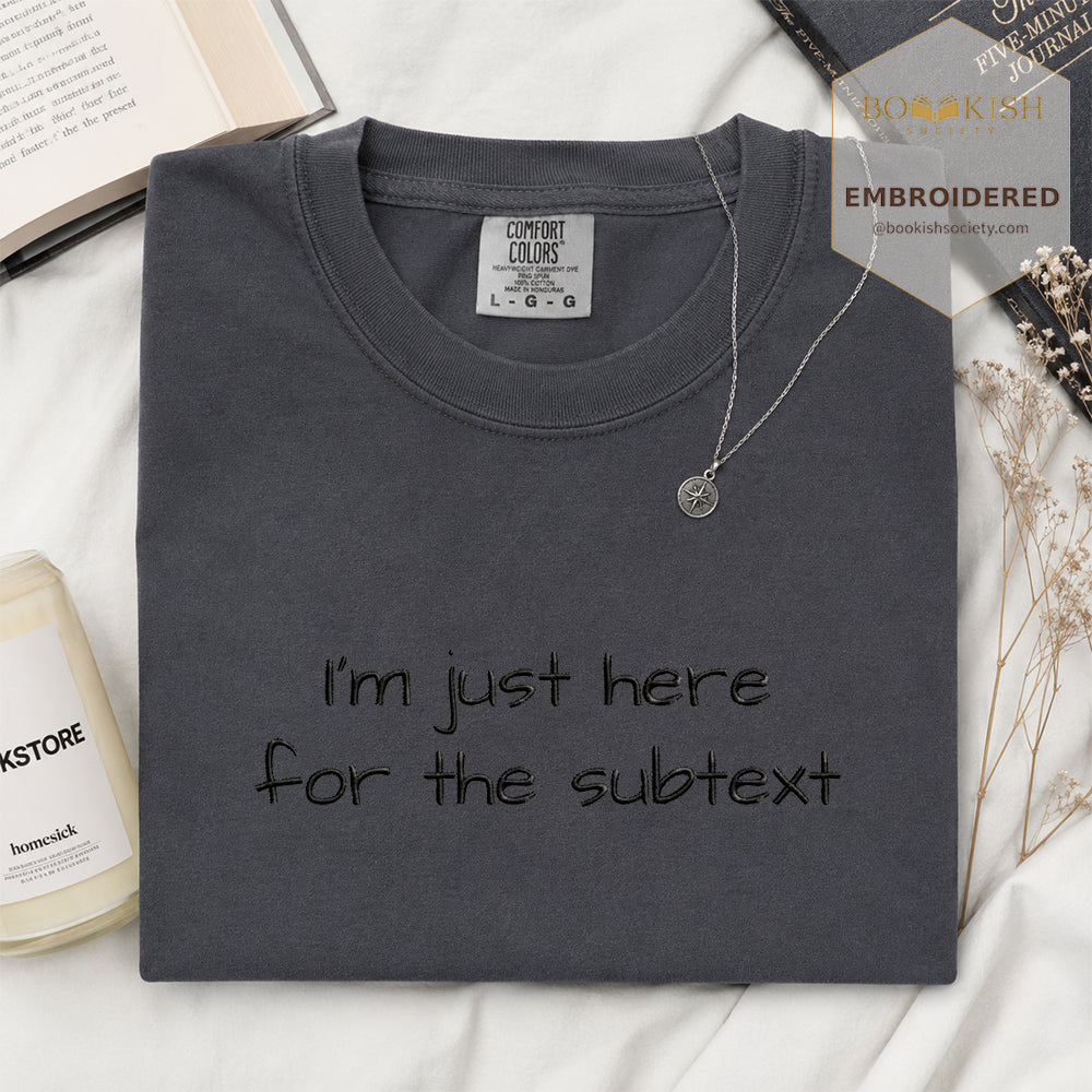 Embroidered I’m Just Here For The Subtext Comfort Color® T-shirt Book Lover Gift Graphite