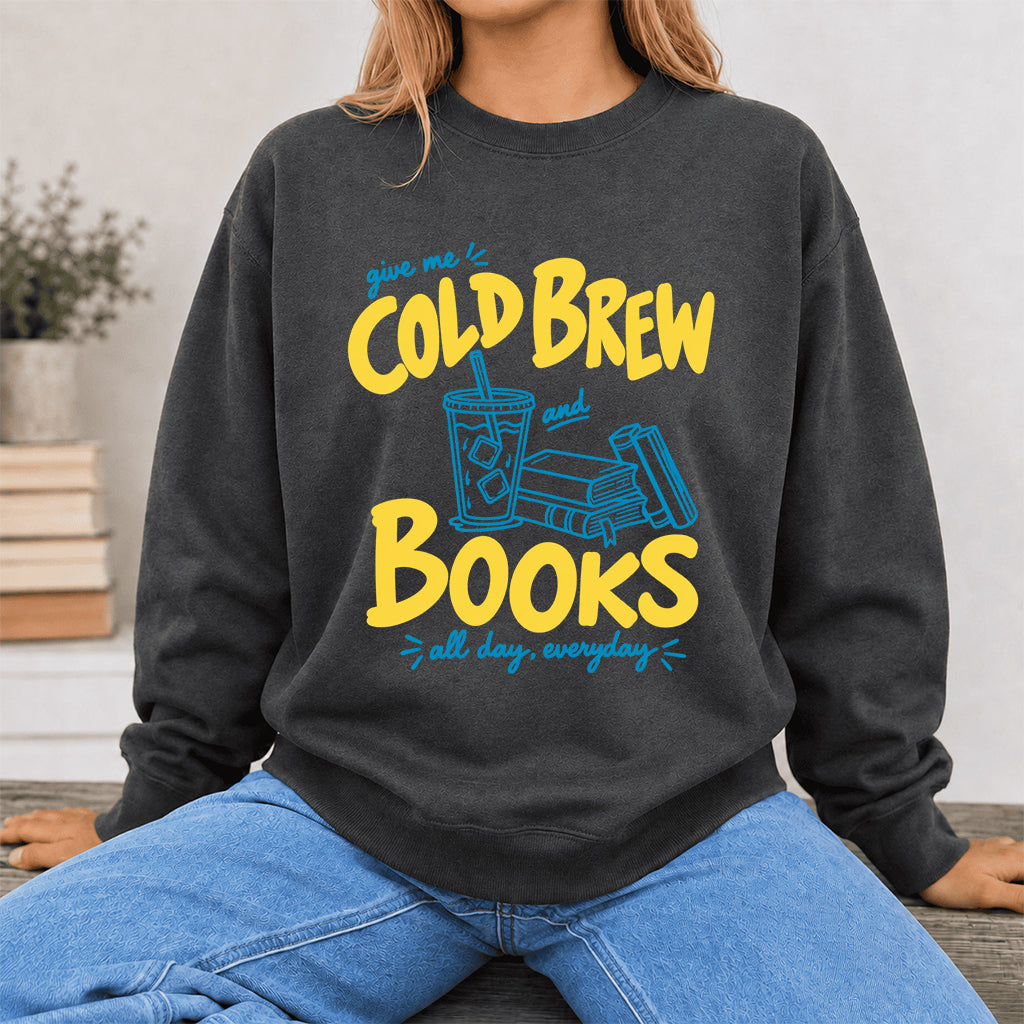  Give Me Cold Brew And Books Crewneck Sweatshirt | Reader Gift Dark Heather