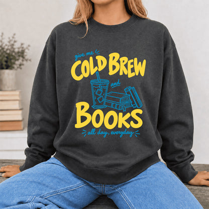  Give Me Cold Brew And Books Crewneck Sweatshirt | Reader Gift Dark Heather