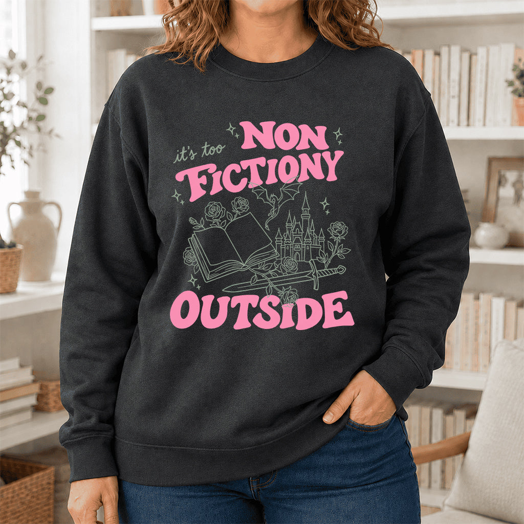 It's Too Nonfictiony Outside Crewneck Sweatshirt | Introverted Reader Gift Dark Heather