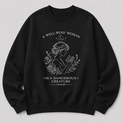 A Well Read Woman Is A Dangerous Creature Crewneck Sweatshirt | Reader Gift Black