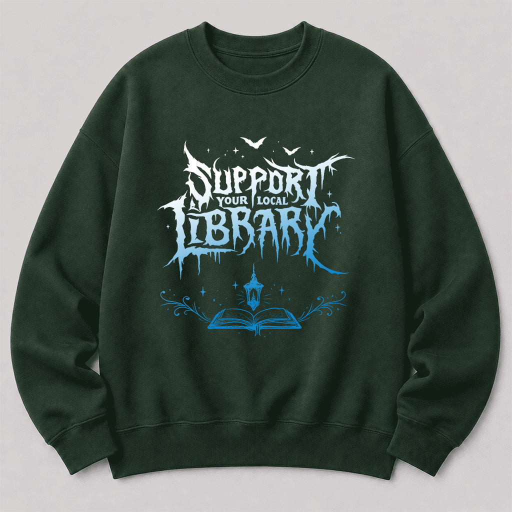 Support Your Local Library Crewneck Sweatshirt | Librarian Gift Forest Green