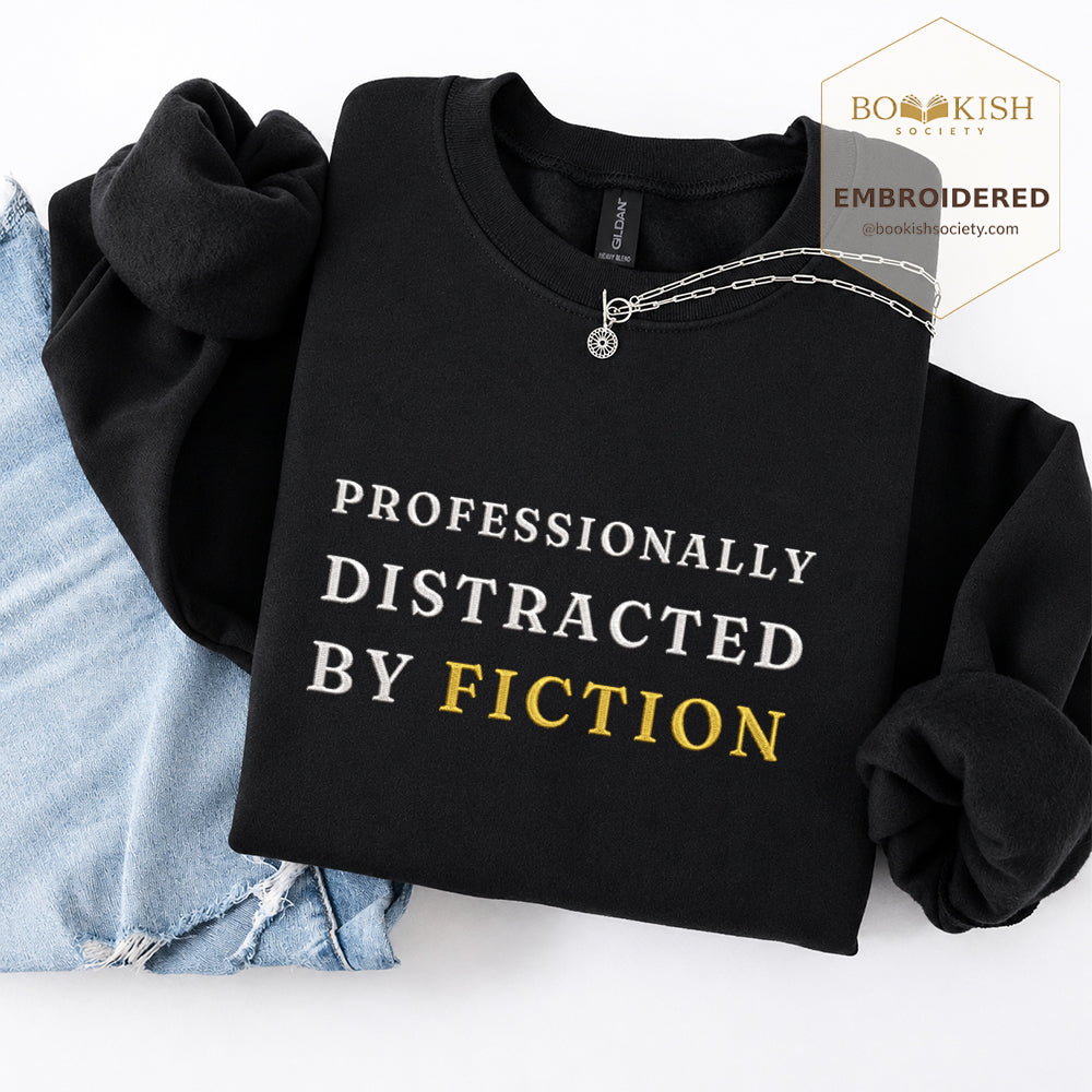 Professionally Distracted By Fiction Embroidered Sweatshirt | Reader Gift Black