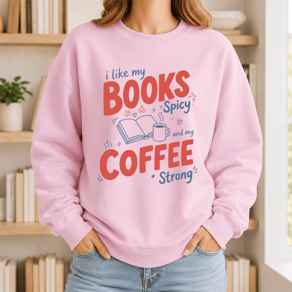 I Like My Books Spicy And My Coffee Strong Crewneck Sweatshirt | Coffee Lover & Smut Reader Gift Light Pink