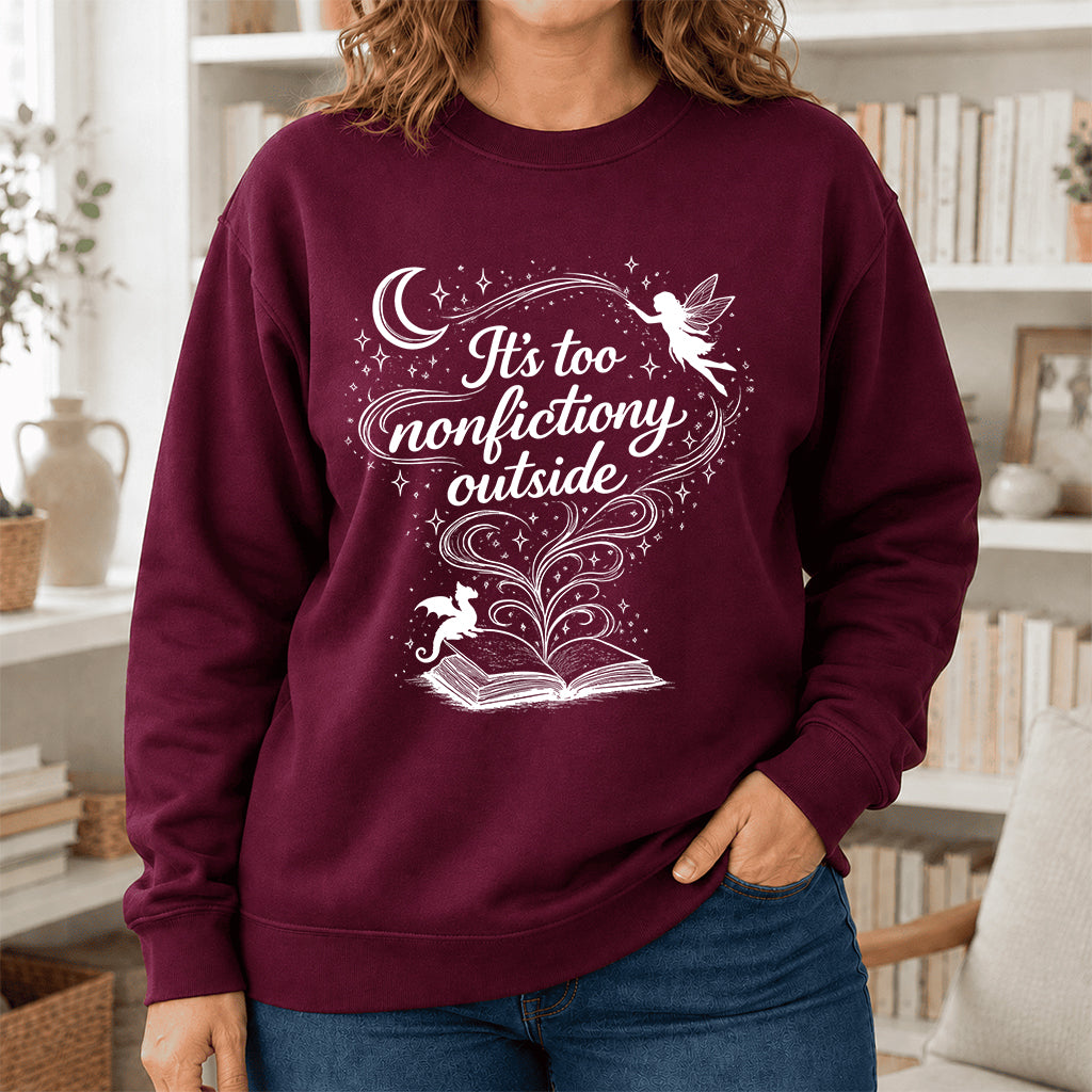 It's Too Nonfictiony Outside Crewneck Sweatshirt | Reader Gift Maroon