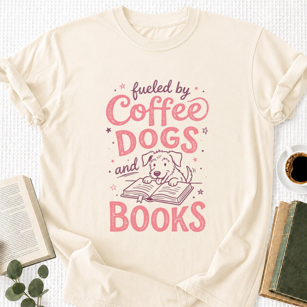 Fueled By Coffee Dogs and Books Cotton T-Shirt | Coffee, Dog Lover & Reader Gift Natural