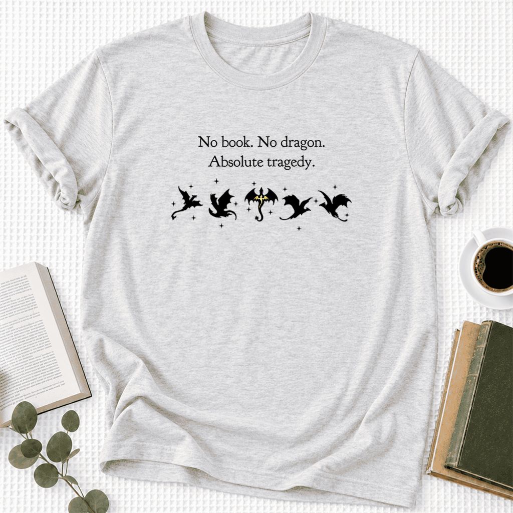 No Book, No Dragon, Absolute Tragedy Ultra-Soft Cotton T-Shirt | Fantasy Reader Gift Ash