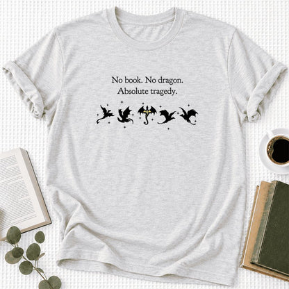 No Book, No Dragon, Absolute Tragedy Ultra-Soft Cotton T-Shirt | Fantasy Reader Gift Ash