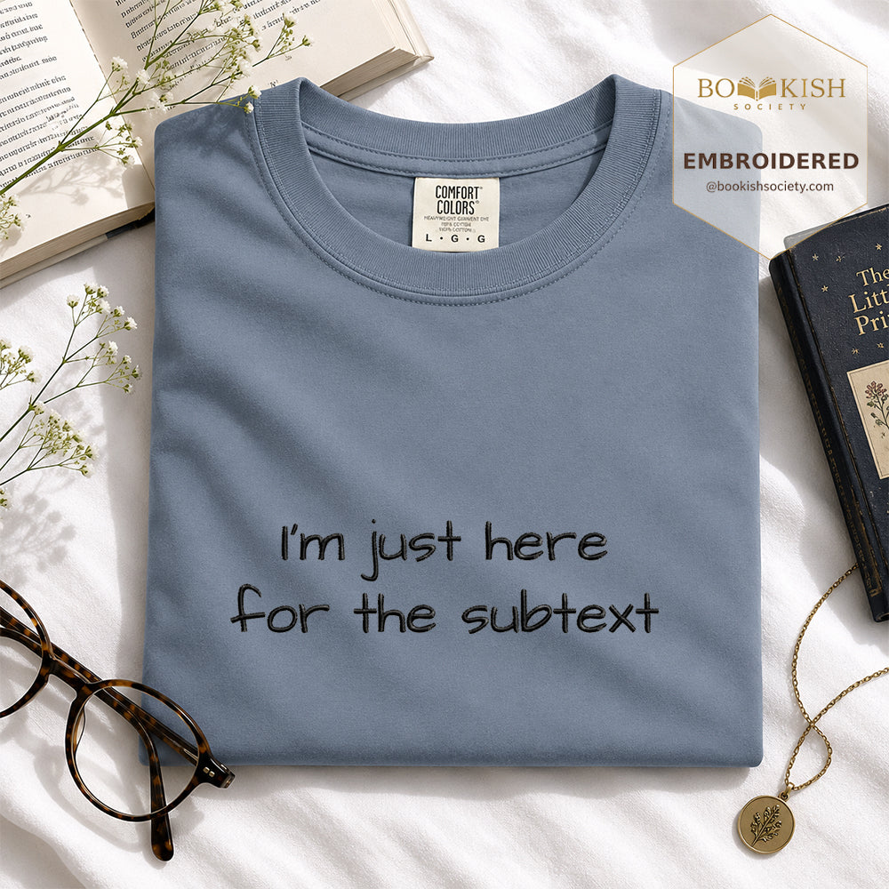Embroidered I’m Just Here For The Subtext Comfort Color® T-shirt Book Lover Gift Blue Jean