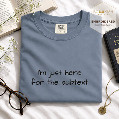 Embroidered I’m Just Here For The Subtext Comfort Color® T-shirt Book Lover Gift Blue Jean