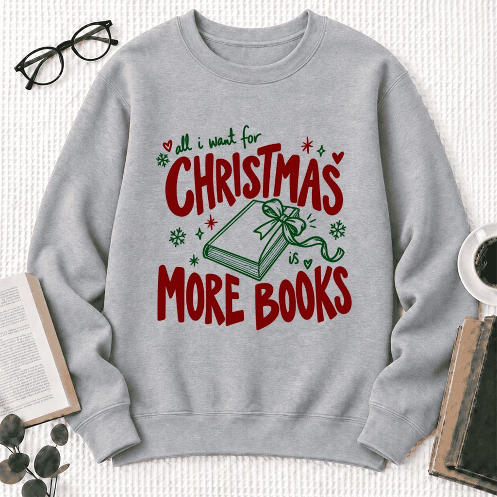All I Want For Christmas Is More Books Softstyle Sweatshirt | Christmas Reader Gift Sport Grey
