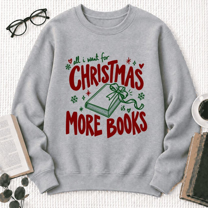 All I Want For Christmas Is More Books Softstyle Sweatshirt | Christmas Reader Gift Sport Grey