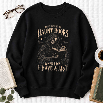 I Fully Intend To Haunt Books Printed Sweatshirt | Halloween Reader Gift Black
