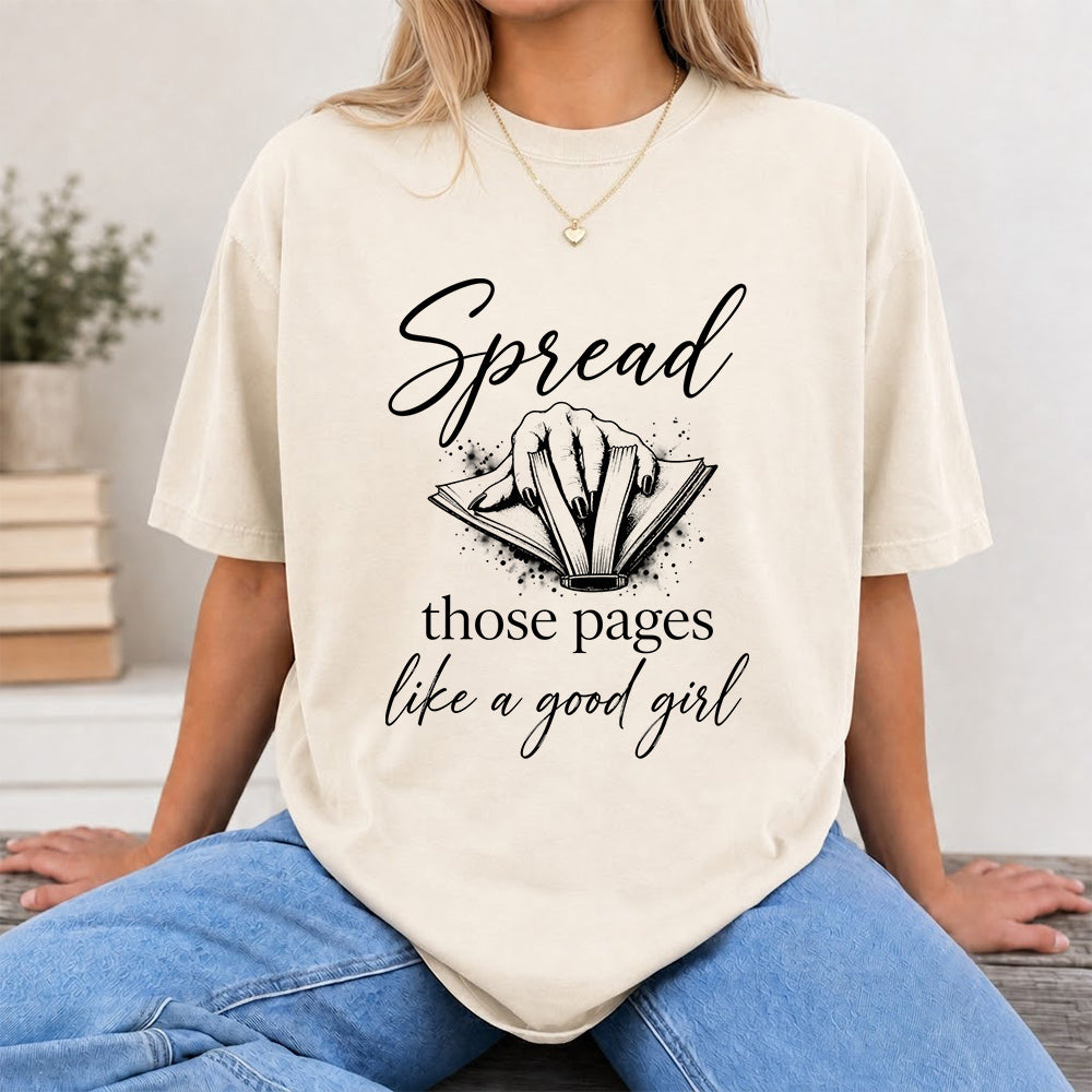 Spread Those Pages Like A Good Girl Printed T-Shirt | Spicy Reader Gift Natural