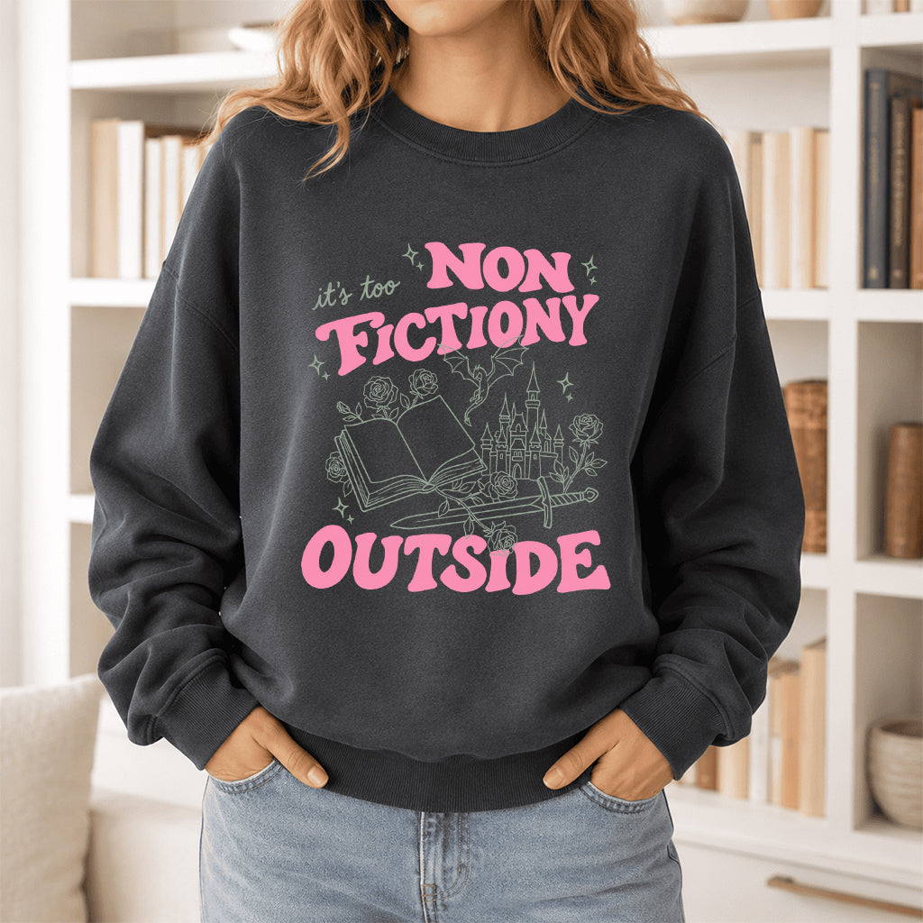 It's Too Nonfictiony Outside Crewneck Sweatshirt | Introverted Reader Gift Dark Heather