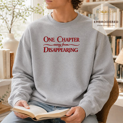 One Chapter Away From Disappearing Embroidered Sweatshirt | Reader Gift Sport Grey