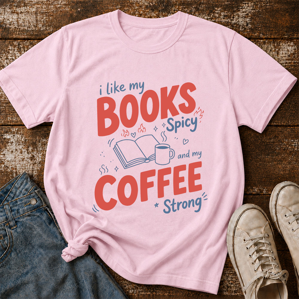 I Like My Books Spicy And My Coffee Strong Cotton T-Shirt | Coffee Lover & Smut Reader Gift Light Pink