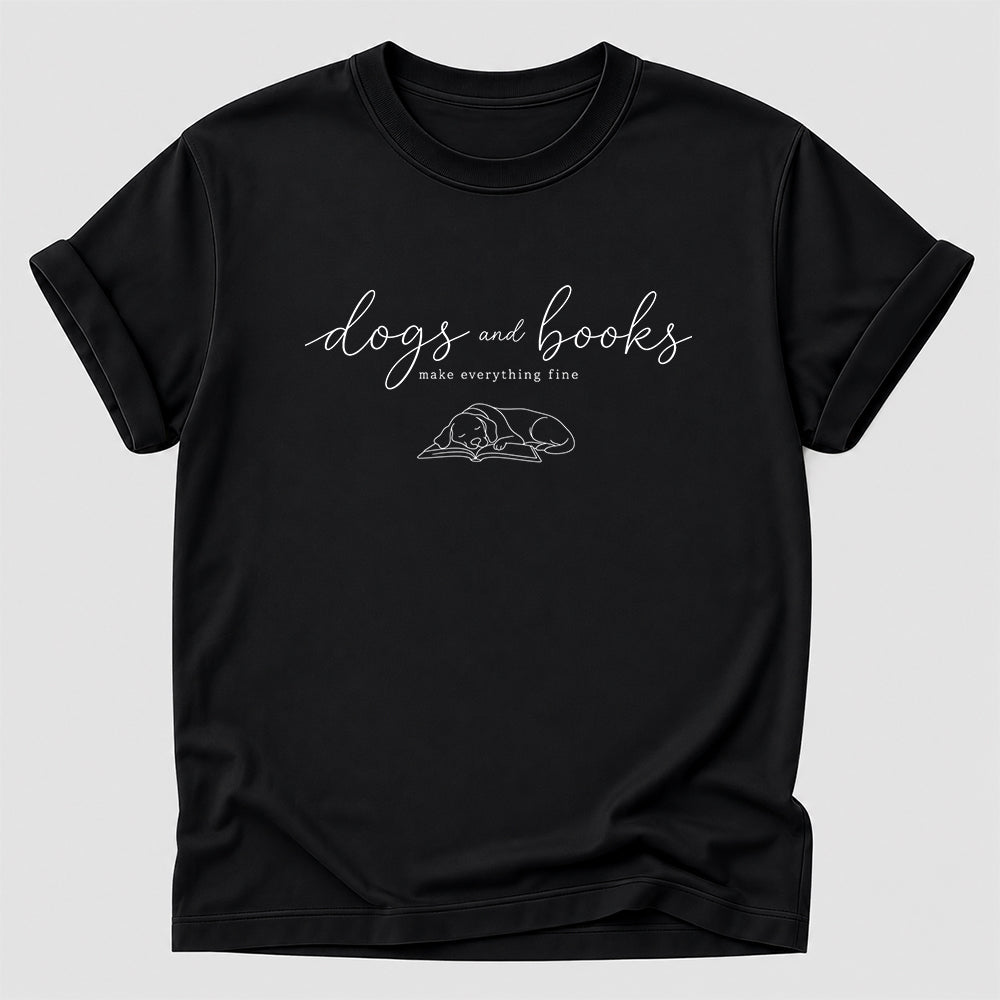 Dogs And Books - Everything Fine Cotton T-Shirt | Dog Lover & Reader Gift Black