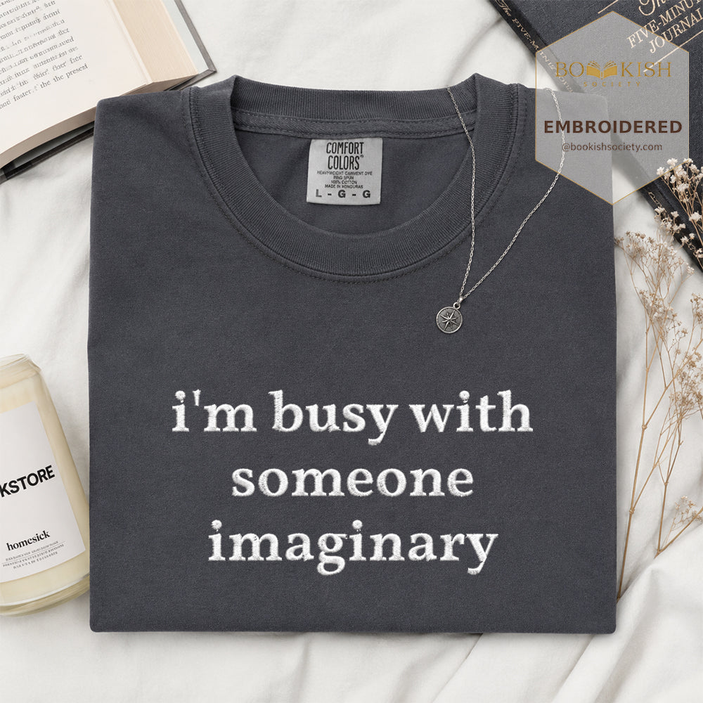 Embroidered I’m Busy With Someone Imaginary Comfort Color® T-shirt Book Lover Gift Graphite