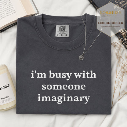 Embroidered I’m Busy With Someone Imaginary Comfort Color® T-shirt Book Lover Gift Graphite
